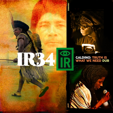 IR34 Galdino : Truth Is What We Need Dub. Cover art by Dubdem utilising photos of Jah9 and Sawandi by Sabriya Simon.